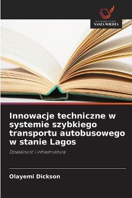Innowacje techniczne w systemie szybkiego transportu autobusowego w stanie Lagos - Olayemi Dickson - cover