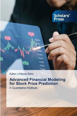 Advanced Financial Modeling for Stock Price Prediction - Azhar Ul Haque Sario - cover