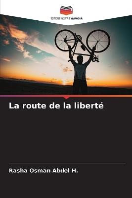 La route de la libert? - Rasha Osman Abdel H - cover
