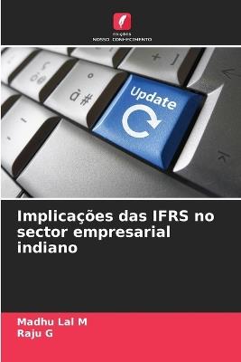 Implica??es das IFRS no sector empresarial indiano - Madhu Lal M,Raju G - cover