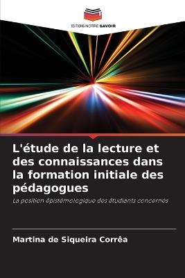L'?tude de la lecture et des connaissances dans la formation initiale des p?dagogues - Martina de Siqueira Corr?a - cover