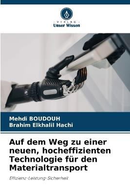 Auf dem Weg zu einer neuen, hocheffizienten Technologie f?r den Materialtransport - Mehdi Boudouh,Brahim Elkhalil Hachi - cover