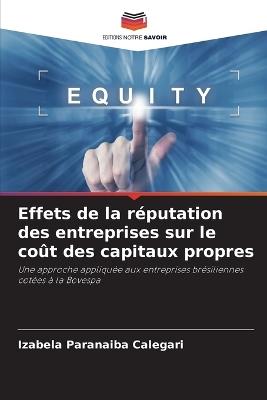 Effets de la r?putation des entreprises sur le co?t des capitaux propres - Izabela Paranaiba Calegari - cover