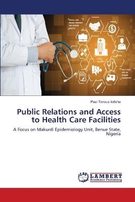 Public Relations and Access to Health Care Facilities - Paul Tersue Iorlaha - cover