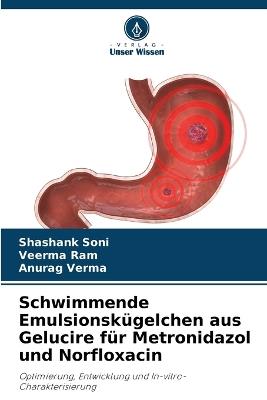 Schwimmende Emulsionsk?gelchen aus Gelucire f?r Metronidazol und Norfloxacin - Shashank Soni,Veerma Ram,Anurag Verma - cover