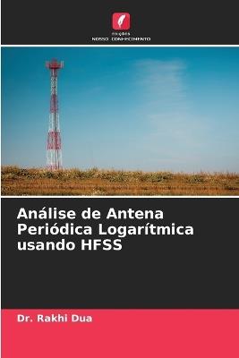 An?lise de Antena Peri?dica Logar?tmica usando HFSS - Rakhi Dua - cover