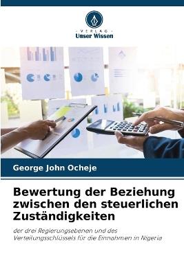 Bewertung der Beziehung zwischen den steuerlichen Zust?ndigkeiten - George John Ocheje - cover