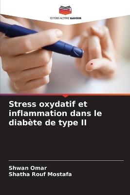 Stress oxydatif et inflammation dans le diabète de type II - Shwan Omar,Shatha Rouf Mostafa - cover