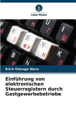 Einführung von elektronischen Steuerregistern durch Gastgewerbebetriebe - Erick Odunga Were - cover
