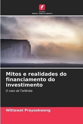 Mitos e realidades do financiamento do investimento - Wittawat Prayookwong - cover