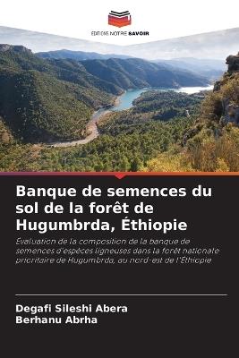 Banque de semences du sol de la forêt de Hugumbrda, Éthiopie - Degafi Sileshi Abera,Berhanu Abrha - cover