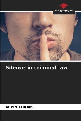 Silence in criminal law - Kevin Kouame - cover