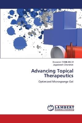 Advancing Topical Therapeutics - Eswaran Tamilselvi,Jagadeesh Chandran - cover
