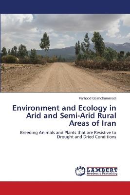 Environment and Ecology in Arid and Semi-Arid Rural Areas of Iran - Farhood Golmohammadi - cover