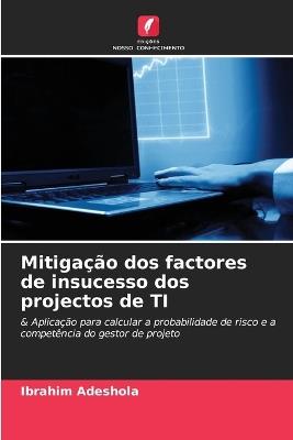 Mitigação dos factores de insucesso dos projectos de TI - Ibrahim Adeshola - cover