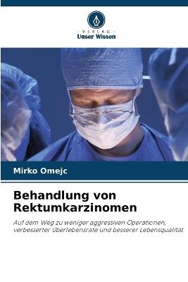 Behandlung von Rektumkarzinomen - Mirko Omejc - cover