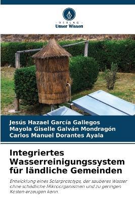 Integriertes Wasserreinigungssystem für ländliche Gemeinden - Jesús Hazael García Gallegos,Mayola Giselle Galvan Mondragon,Carlos Manuel Dorantes Ayala - cover