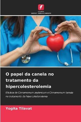 O papel da canela no tratamento da hipercolesterolemia - Yogita Tilavat - cover