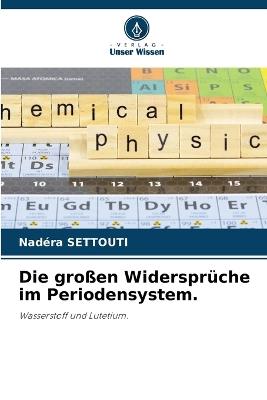 Die großen Widersprüche im Periodensystem. - Nadéra Settouti - cover