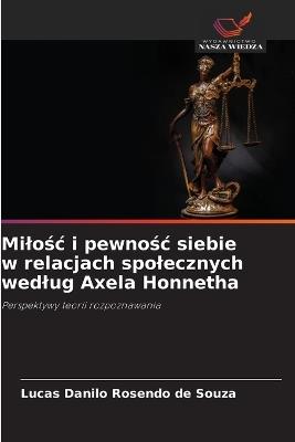 Milośc i pewnośc siebie w relacjach spolecznych wedlug Axela Honnetha - Lucas Danilo Rosendo de Souza - cover