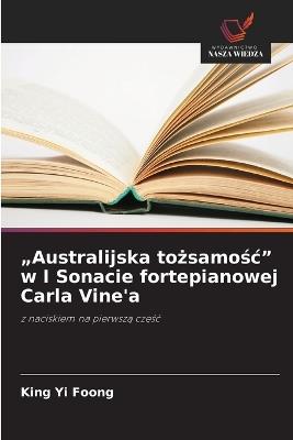 "Australijska tożsamośc" w I Sonacie fortepianowej Carla Vine'a - King Yi Foong - cover
