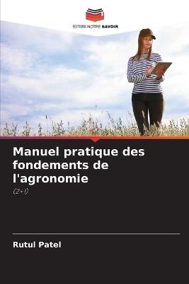 Manuel pratique des fondements de l'agronomie - Rutul Patel - cover