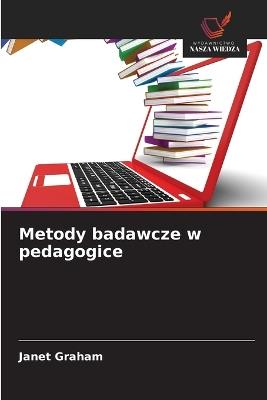 Metody badawcze w pedagogice - Janet Graham - cover