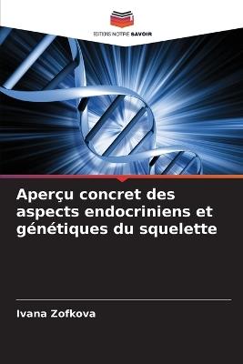 Aperçu concret des aspects endocriniens et génétiques du squelette - Ivana Zofkova - cover