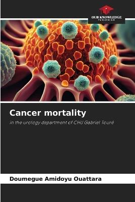 Cancer mortality - Doumegue Amidoyu Ouattara - cover