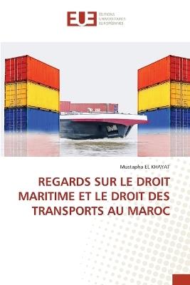 Regards Sur Le Droit Maritime Et Le Droit Des Transports Au Maroc - Mustapha El Khayat - cover