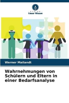 Wahrnehmungen von Schülern und Eltern in einer Bedarfsanalyse - Werner Mailandt - cover