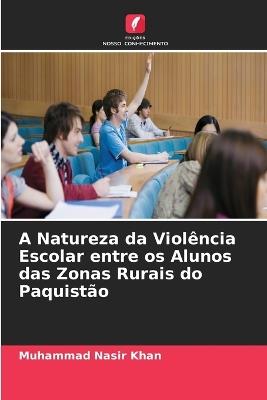 A Natureza da Violência Escolar entre os Alunos das Zonas Rurais do Paquistão - Muhammad Nasir Khan - cover