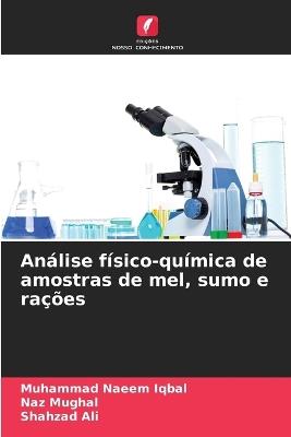 Análise físico-química de amostras de mel, sumo e rações - Muhammad Naeem Iqbal,Naz Mughal,Shahzad Ali - cover