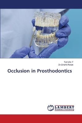 Occlusion in Prosthodontics - Tanishq T,Dr Srishti Relan - cover