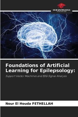 Foundations of Artificial Learning for Epilepsology - Nour El Houda Fethellah - cover