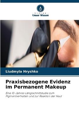 Praxisbezogene Evidenz im Permanent Makeup - Liudmyla Hryshko - cover
