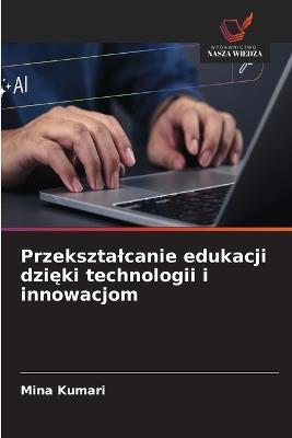 Przeksztalcanie edukacji dzięki technologii i innowacjom - Mina Kumari - cover