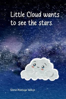 Little Cloud wants to see de stars: A bedtime story - Gloria Montoya Vallejo - cover