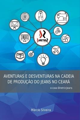 Aventuras E Desventuras Na Cadeia De Produ??o Do Jeans No C - Silveira M?rcio - cover