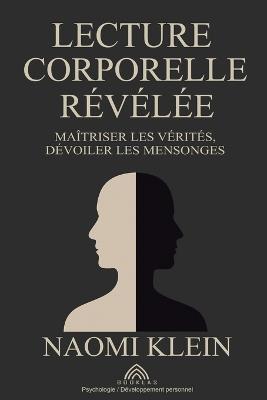 Lecture Corporelle Révélée: Maîtriser les Vérités, Dévoiler les Mensonges - Naomi Klein - cover