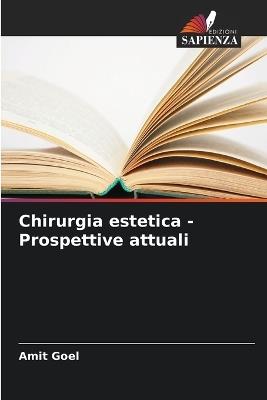 Chirurgia estetica - Prospettive attuali - Amit Goel - cover