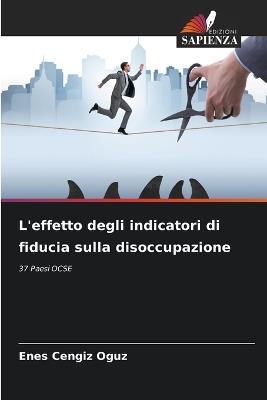 L'effetto degli indicatori di fiducia sulla disoccupazione - Enes Cengiz Oguz - cover