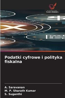 Podatki cyfrowe i polityka fiskalna - A Saravanan,M P Sharath Kumar,S Suganthi - cover