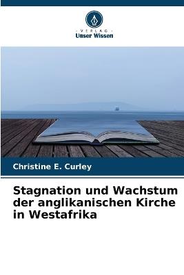Stagnation und Wachstum der anglikanischen Kirche in Westafrika - Christine E Curley - cover