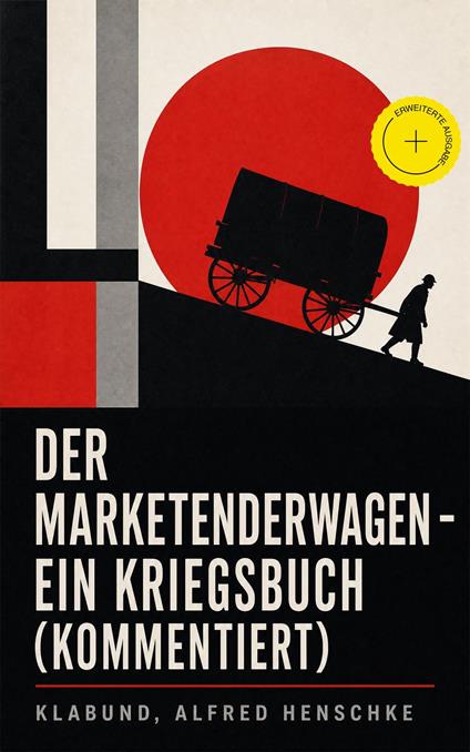 Der Marketenderwagen - Ein Kriegsbuch (Kommentiert)