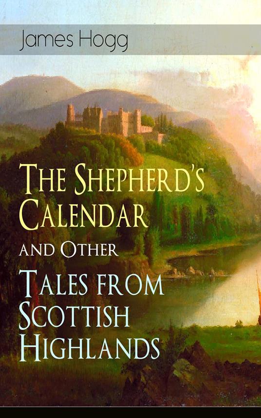 The Shepherd's Calendar and Other Tales from Scottish Highlands (Annotated)