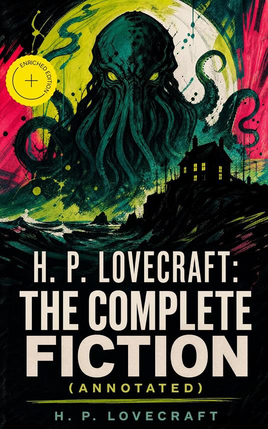 H. P. Lovecraft: The Complete Fiction (Annotated)