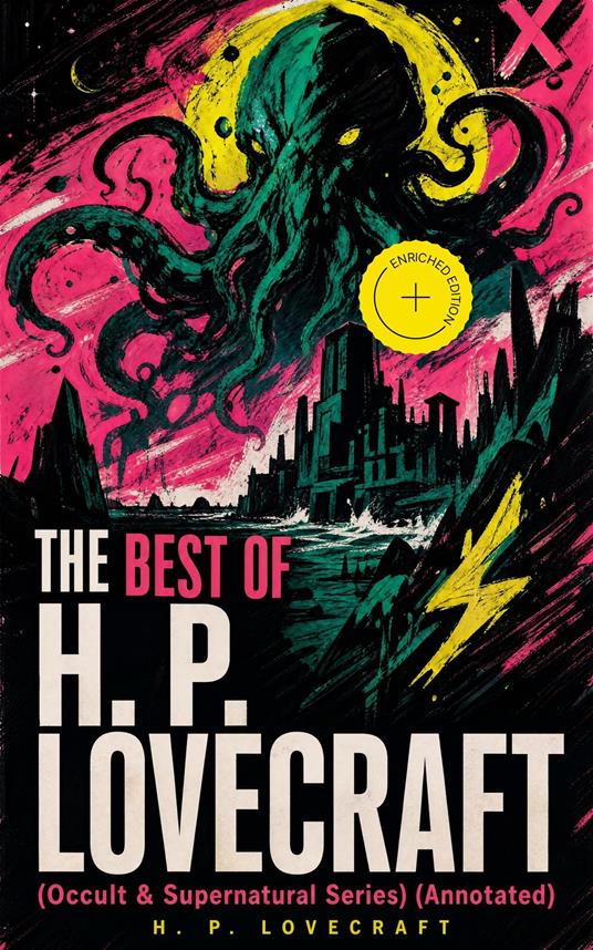 THE BEST OF H. P. LOVECRAFT (Occult & Supernatural Series) (Annotated)