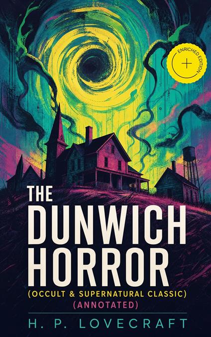 THE DUNWICH HORROR (Occult & Supernatural Classic) (Annotated)