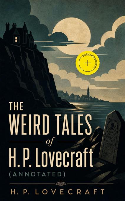 THE WEIRD TALES of H. P. Lovecraft (Annotated)